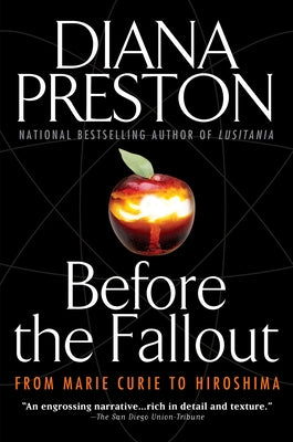 Before the Fallout: From Marie Curie to Hiroshima by Preston, Diana