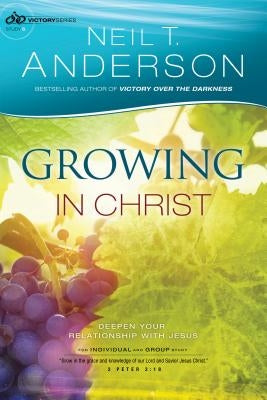 Growing in Christ: Deepen Your Relationship With Jesus by Anderson, Neil T.