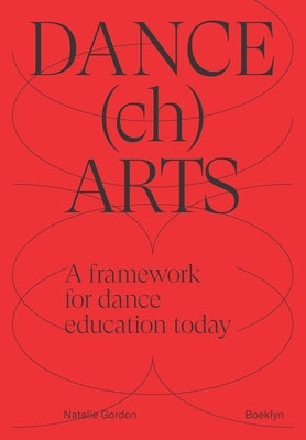 DANCEchARTS: A framework for dance education today by Gordon, Natalie