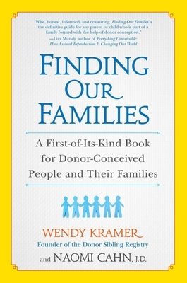 Finding Our Families: A First-of-Its-Kind Book for Donor-Conceived People and Their Families by Kramer, Wendy