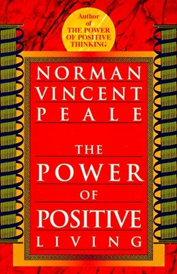 The Power of Positive Living by Peale, Norman Vincent