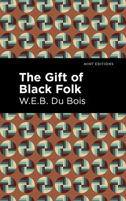 The Gift of Black Folk by Du Bois, W. E. B.