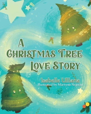 A Christmas Tree Love Story by Ulliana, Isabelle