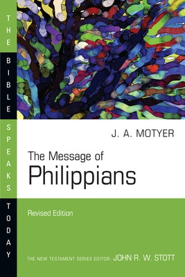 The Message of Philippians by Motyer, J. Alec