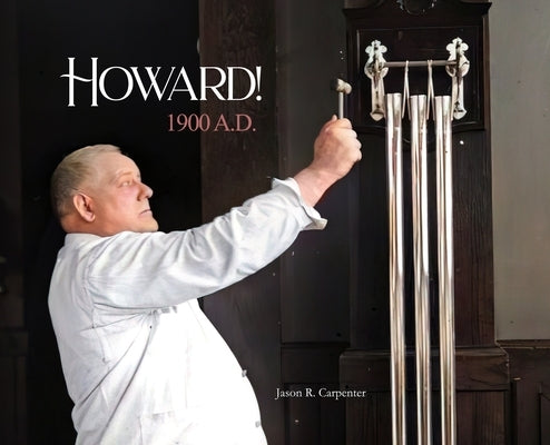 Howard! 1900 A.D. by Carpenter, Jason R.