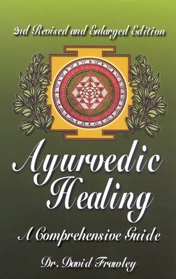 Ayurvedic Healing: A Comprehensive Guide by Frawley, David