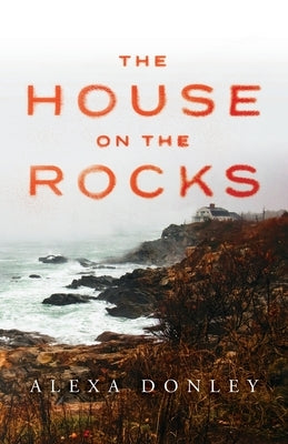 The House on the Rocks by Donley, Alexa