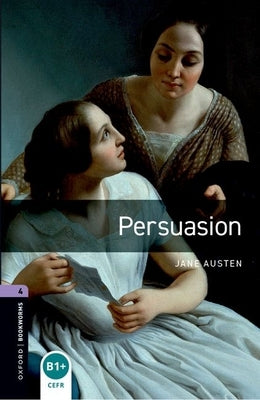 Oxford Bookworms Library: Persuasion: Level 4: 1400-Word Vocabulary by Austen, Jane