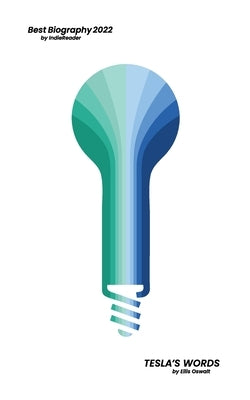 Tesla's Words: A Stunning Utopia of the Future: Full Color Edition by Oswalt, Ellis