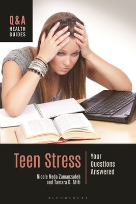 Teen Stress: Your Questions Answered by Zamanzadeh, Nicole Neda