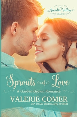 Sprouts of Love: Garden Grown Romance Book One by Comer, Valerie