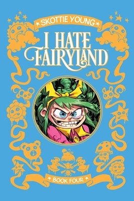 I Hate Fairyland Deluxe Hardcover Book Four by Young, Skottie
