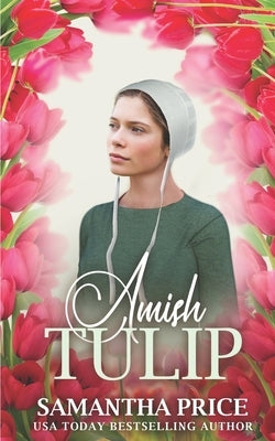 Amish Tulip: Amish Romance by Price, Samantha