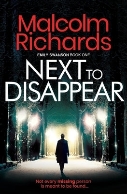 Next to Disappear: An Emily Swanson Murder Mystery by Richards, Malcolm