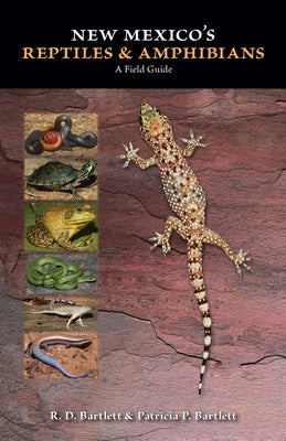 New Mexico's Reptiles and Amphibians: A Field Guide by Bartlett, R. D.