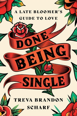 Done Being Single: A Late Bloomer's Guide to Love by Brandon Scharf, Treva