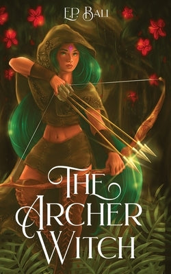 The Archer Witch by Bali, E. P.