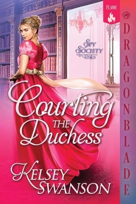 Courting the Duchess: A Regency Historical Romance by Swanson, Kelsey