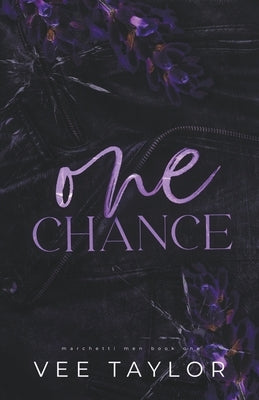 One Chance: A Dark Billionaire Romance by Taylor, Vee