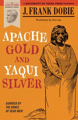 Apache Gold and Yaqui Silver by Dobie, J. Frank