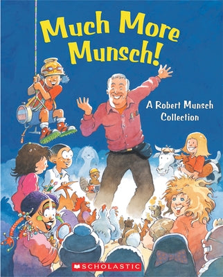 Much More Munsch!: A Robert Munsch Collection by Munsch, Robert