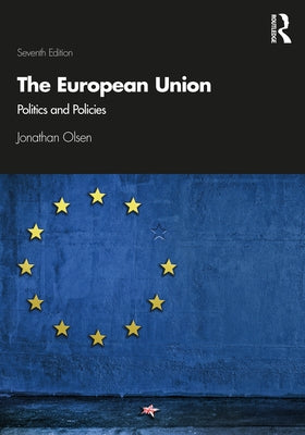 The European Union: Politics and Policies by Olsen, Jonathan