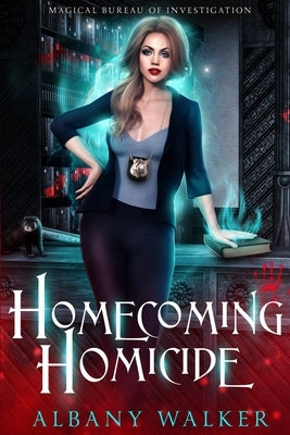 Homecoming Homicide: Magical Bureau of Investigation book 1 by Walker, Albany