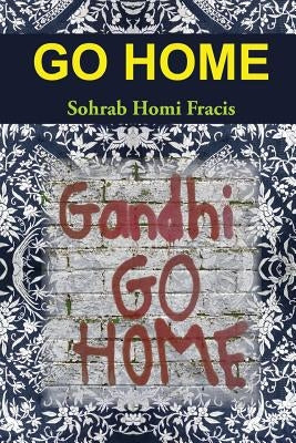 Go Home by Fracis, Sohrab Homi