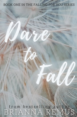 Dare to Fall: A New Adult College Romance by Remus, Brianna