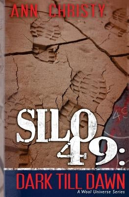 Silo 49: Dark Till Dawn by Christy, Ann