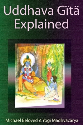 Uddhava Gita Explained by Beloved, Michael