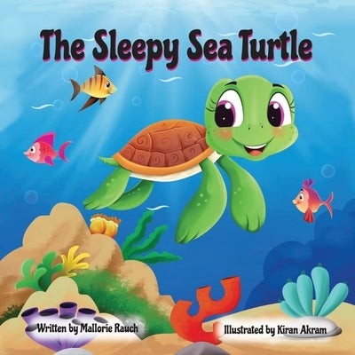 The Sleepy Sea Turtle by Rauch, Mallorie