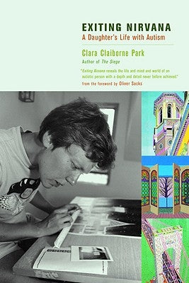 Exiting Nirvana: A Daughter's Life with Autism by Park, Clara Claiborne