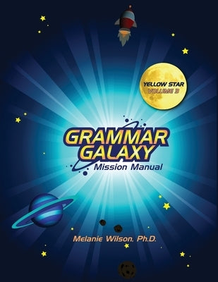 Grammar Galaxy: Yellow Star: Mission Manual by Wilson, Melanie