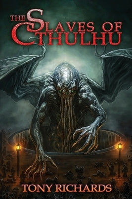 The Slaves of Cthulhu by Richards, Tony