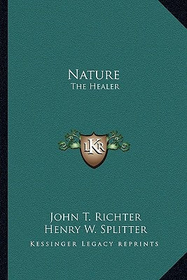 Nature: The Healer by Richter, John T.