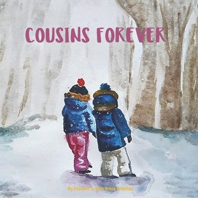 Cousins Forever: A children's book about family, languages, distance, online communication, and creativity by Arkolaki, Charikleia