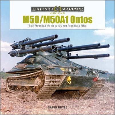 M50/M50a1 Ontos: Self-Propelled Multiple 106 MM Recoilless Rifle by Doyle, David