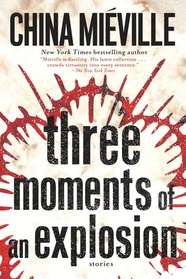 Three Moments of an Explosion: Stories by Mi&#195;&#169;ville, China