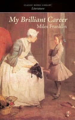 My Brilliant Career by Franklin, Miles