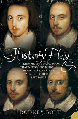 History Play: The Lives and After-life of Christopher Marlowe by Bolt, Rodney