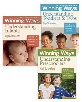 Understanding Infants, Toddlers & Twos, and Preschoolers [3-Pack]: Winning Ways for Early Childhood Professionals by Schweikert, Gigi