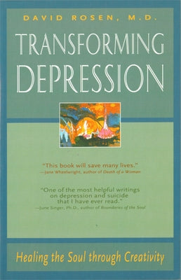 Transforming Depression: Healing the Soul Through Creativity by Rosen MD, David H.