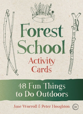 Forest School Activity Cards: 48 Fun Things to Do Outdoors by Worroll, Jane