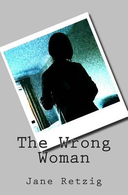 The Wrong Woman by Retzig, Jane