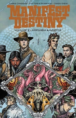 Manifest Destiny Volume 2: Amphibia & Insecta by Dingess, Chris