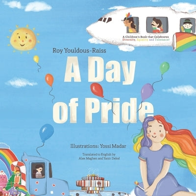 A Day of Pride: A children's book that Celebrates Diversity, Equality and Tolerance! by Madar, Yossi