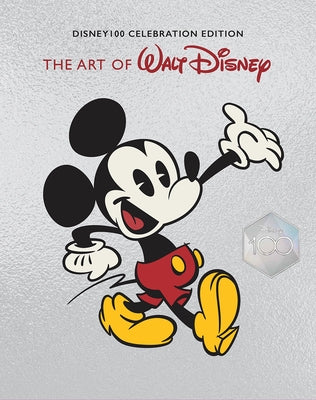 The Art of Walt Disney: From Mickey Mouse to the Magic Kingdoms and Beyond: Disney 100 Celebration Edition by Finch, Christopher