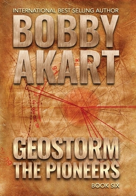 Geostorm The Pioneers: A Post Apocalyptic EMP Survival Thriller by Akart, Bobby