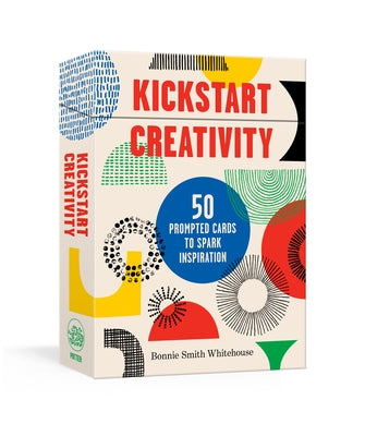 Kickstart Creativity: 50 Prompted Cards to Spark Inspiration by Smith Whitehouse, Bonnie